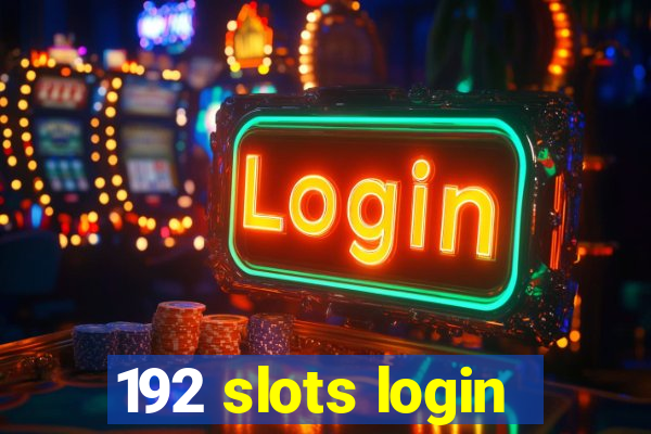 192 slots login